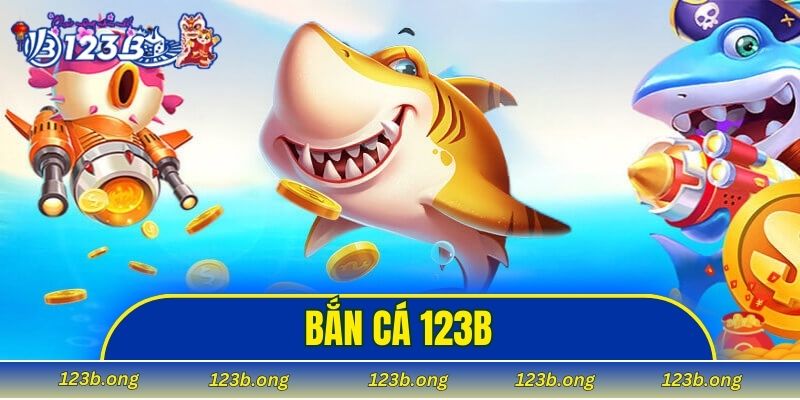 Bắn Cá 123B