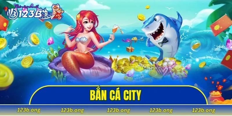 bắn cá City