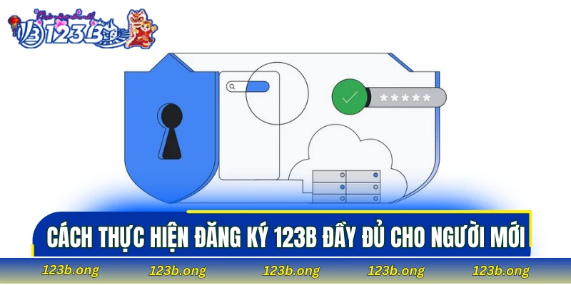 Cách thực hiện đăng ký 123B đầy đủ cho người mới
