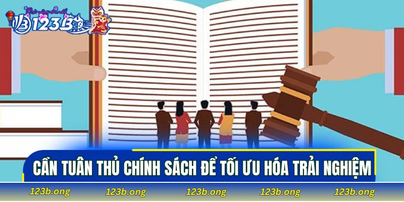 Cần tuân thủ chính sách để tối ưu hóa trải nghiệm