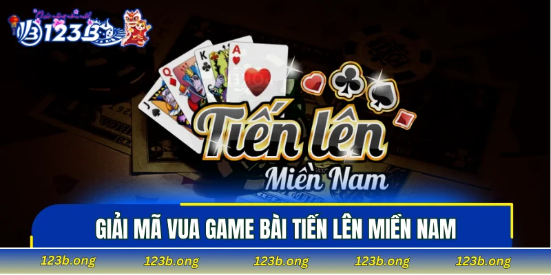 Giải mã vua game bài tiến lên miền nam