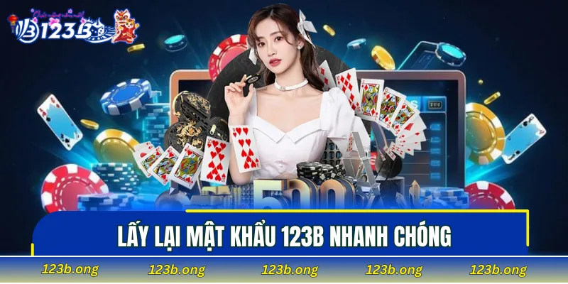 Lấy lại mật khẩu 123B nhanh chóng chỉ trong vài bước