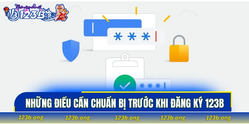 Những điều cần chuẩn bị trước khi đăng ký 123B