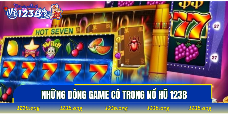 Những dòng game có trong nổ hũ 123B